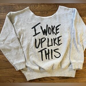 I woke up like this off shoulder sweatshirt M